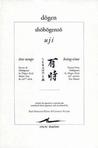 Shôbôgenzô. Uji. Être-temps : extrait de Shôbôgenzô de Dōgen Zenji. Being-time : extract from Shôbôgenzô by Dōgen Zenji