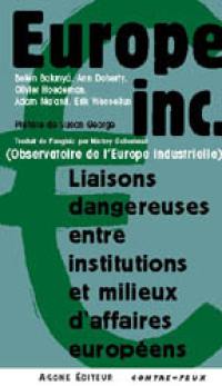 Europe inc. : liaisons dangereuses entre institutions et milieux d'affaires européens