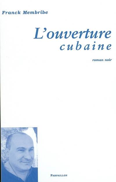 L'ouverture cubaine : roman noir