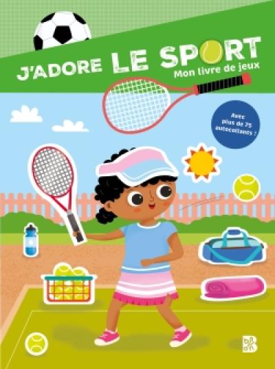 J'adore le sport : mon livre de jeux