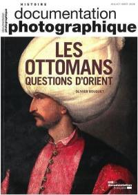 Documentation photographique (La), n° 8124. Les Ottomans : questions d'Orient