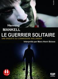 Le guerrier solitaire : une enquête du commissaire Wallander