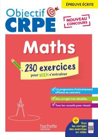 Maths : épreuve écrite, nouveau concours : 230 exercices pour bien s'entraîner