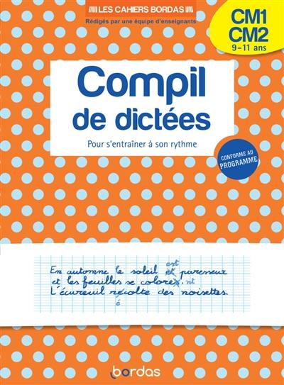 Compil de dictées CM1-CM2, 9-11 ans : pour s'entrainer à son rythme