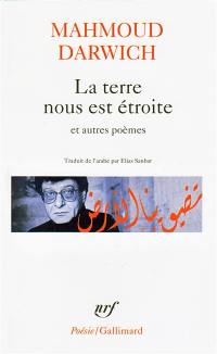 La terre nous est étroite : et autres poèmes, 1966-1999