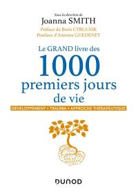 Le grand livre des 1.000 premiers jours de vie : développement, trauma, approche thérapeutique