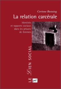 La relation carcérale : identités et rapports sociaux dans les prisons de femmes