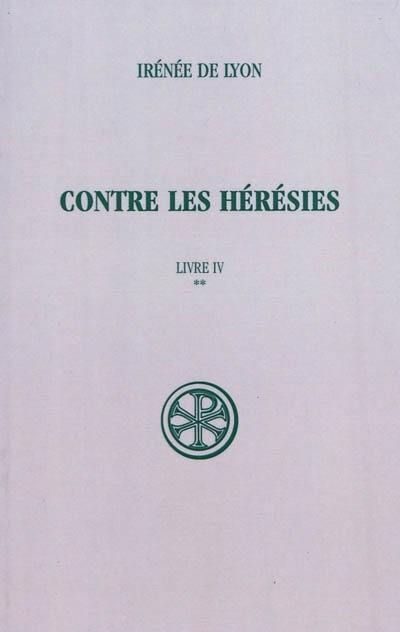 Contre les hérésies. Vol. 4-2. Texte et traduction