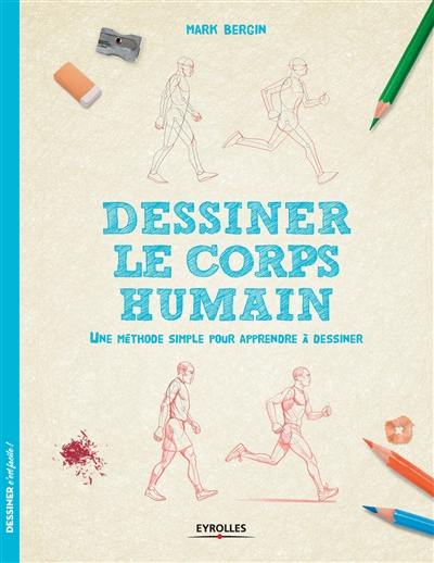 Dessiner le corps humain : une méthode simple plour apprendre à dessiner