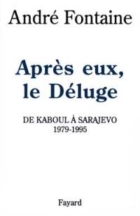 Après eux, le déluge : de Kaboul à Sarajevo, 1979-1995