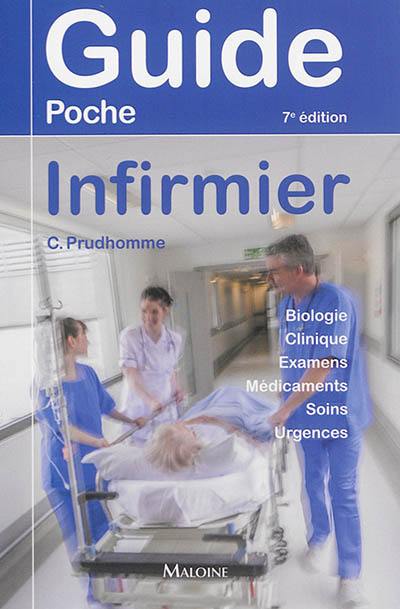 Guide poche infirmier : biologie, clinique, examens, médicaments, soins, urgences