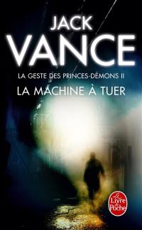 La geste des princes-démons. Vol. 2. La machine à tuer