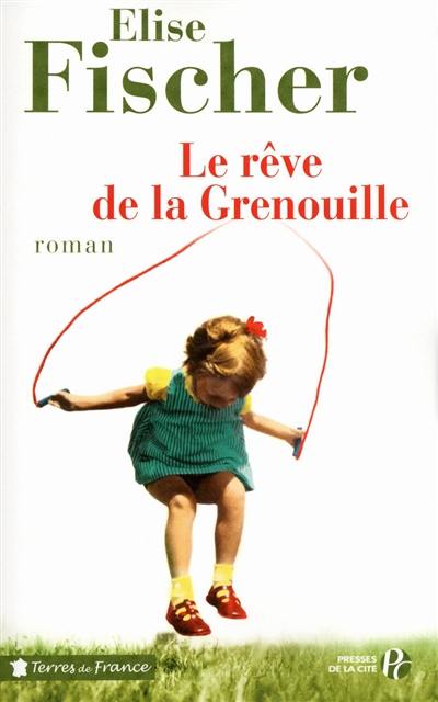 Le rêve de la Grenouille : une enfance lorraine