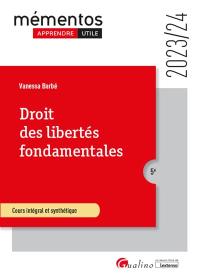 Droit des libertés fondamentales : cours intégral et synthétique : 2023-2024