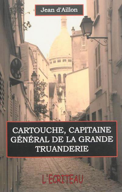 Cartouche, capitaine général de la grande truanderie