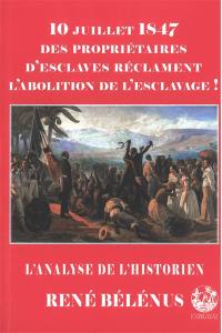 10 juillet 1847 : des propriétaires d'esclaves réclament l'abolition de l'esclavage !