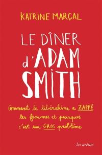 Le dîner d'Adam Smith : comment le libéralisme a zappé les femmes et pourquoi c'est un gros problème