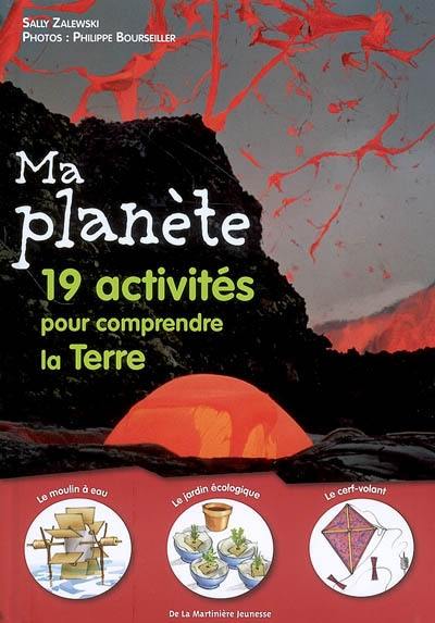 Ma planète : 19 activités pour comprendre la Terre