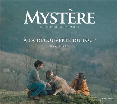 Mystère : un film de Denis Imbert : à la découverte du loup