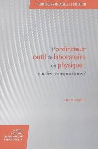 L'ordinateur, outil de laboratoire en physique : quelles transpositions ?