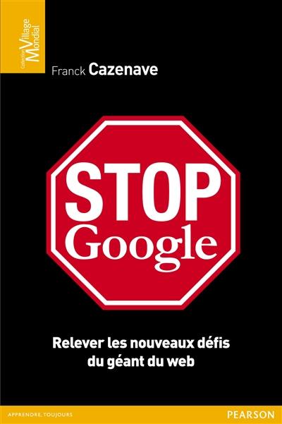 Stop Google : relever les nouveaux défis du géant du web