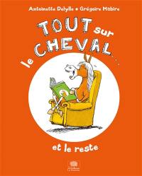 Tout sur le cheval... : et le reste