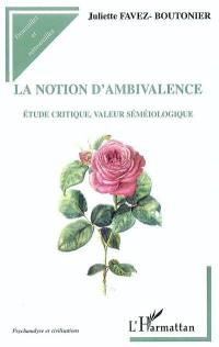 La notion d'ambivalence : étude critique, valeur séméiologique