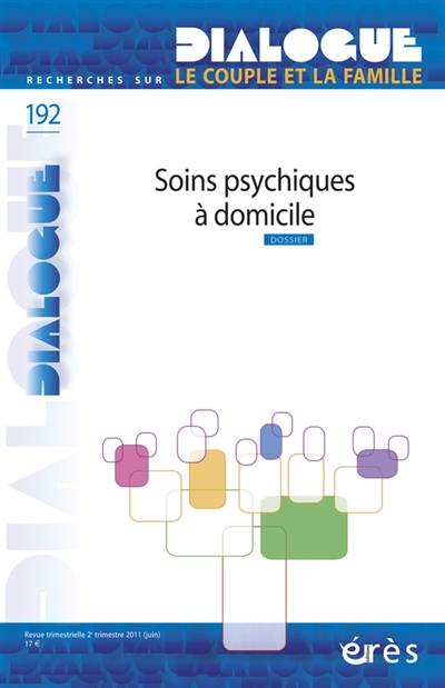 Dialogue, n° 192. Soins psychiques à domicile