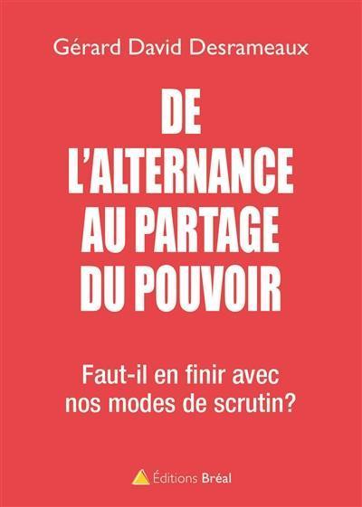 De l'alternance au partage du pouvoir : faut-il en finir avec nos modes de scrutin ?