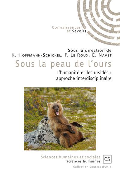 Sous la peau de l'ours : l'humanité et les ursidés : approche interdisciplinaire