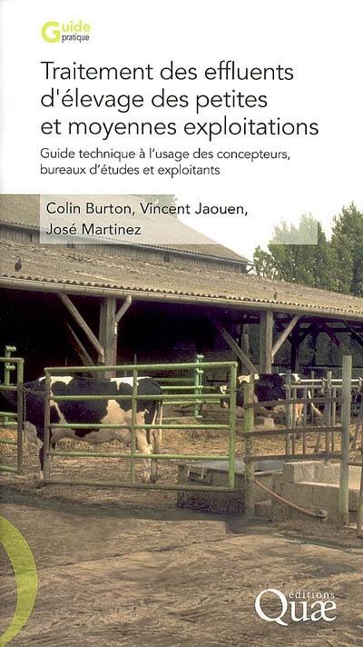 Traitement des effluents d'élevage des petites et moyennes exploitations : guide technique à l'usage des concepteurs, bureaux d'études et exploitants