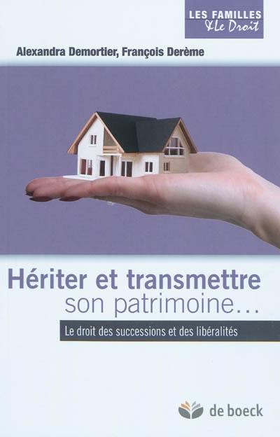 Hériter, transmettre son patrimoine : le droit des successions et des liberalités