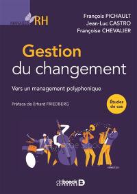 Gestion du changement : vers un management polyphonique : études de cas