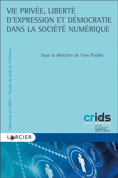 Vie privée, liberté d'expression et démocratie dans la société numérique