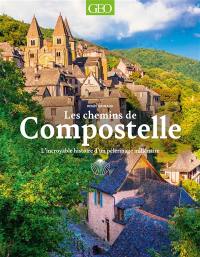 Les chemins de Compostelle : l'incroyable histoire d'un pèlerinage millénaire