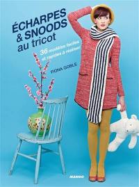 Echarpes & snoods au tricot : 36 modèles faciles et rapides à réaliser