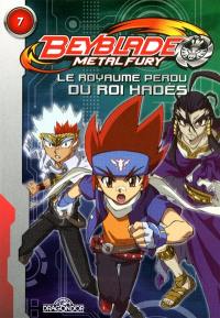 Beyblade metal fury. Vol. 7. Le royaume perdu du roi Hadès