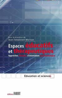 Espaces éducatifs et thérapeutiques : approches cliniques d'orientation psychanalytique