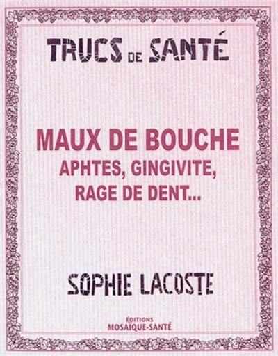 Maux de bouche : aphtes, gingivite, rage de dent...