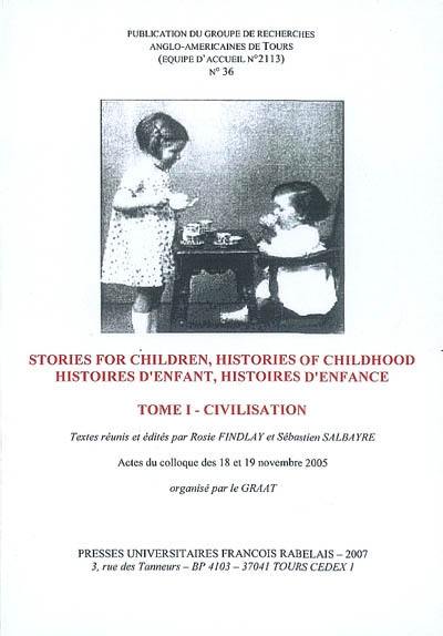 Revue du GRAAT (La), n° 36. Histoires d'enfant, histoires d'enfance, 1 Civilisation. Stories for children, histories of childhood, 1 Civilisation : actes du colloque, Université François-Rabelais, 18-19 novembre 2005