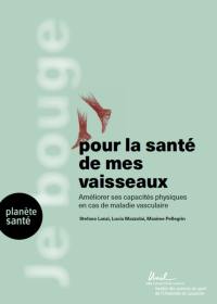 Je bouge pour la santé de mes vaisseaux : améliorer ses capacités physiques en cas de maladie vasculaire