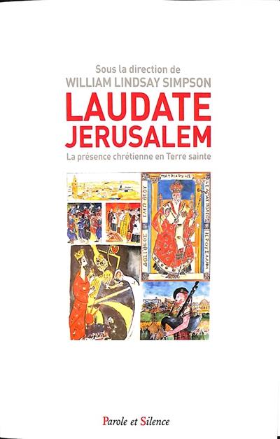 Laudate Jérusalem : la présence chrétienne en Terre sainte