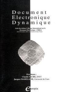 Document électronique dynamique : actes du sixième Colloque international sur le document électronique : CIDE 6