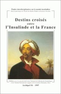 Archipel, n° 54. Destins croisés entre l'Insulinde et la France