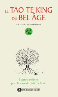 Le tao te king du bel âge : sagesse ancienne pour la seconde partie de la vie