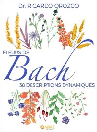 Fleurs de Bach : 38 descriptions dynamiques