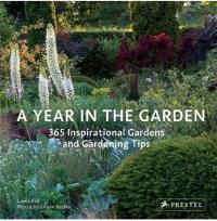 A Year in the Garden 365 Inspirational Gardens and Gardening Tips