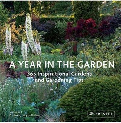 A Year in the Garden 365 Inspirational Gardens and Gardening Tips