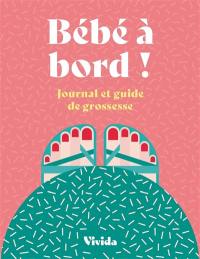 Bébé à bord ! : journal et guide de grossesse