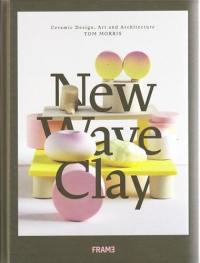 New Wave Clay Ceramic Design Art and Architecture